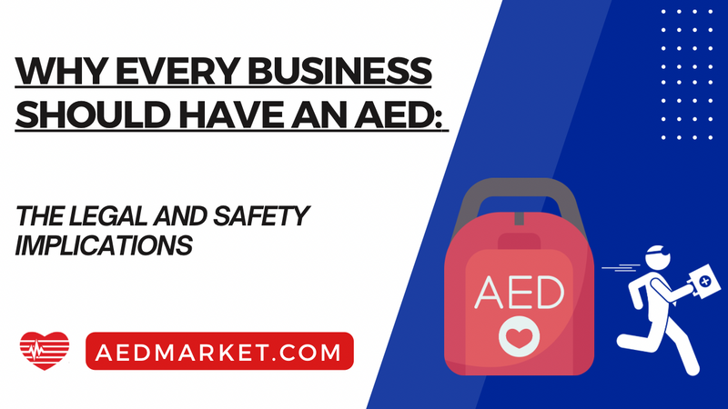 Why Every Business Should Have an AED: The Legal and Safety Implications